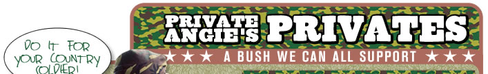 Private Angie's Privates - A BUSH we can all support!<empty>